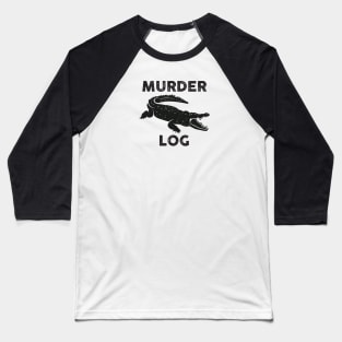 Murder Log Baseball T-Shirt